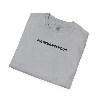 #STAYDANGEROUS Tee